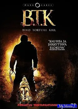B.T.K -  Bind Torture Kill