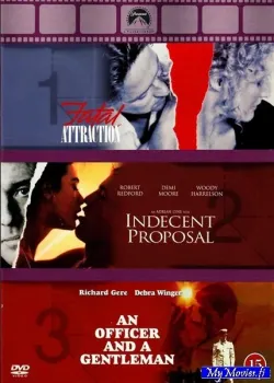 Fatal Attraction / Indecent Proposal / An Officer and a Gentleman