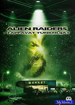 Alien raiders - tappavat tunkeilijat