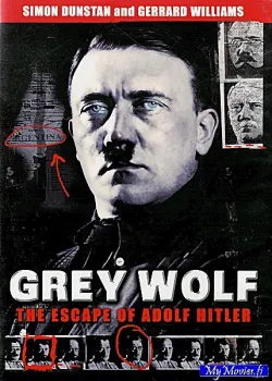 Grey Wolf -The Escape of Adolf Hitler